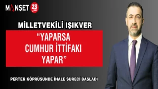 MİLLETVEKİLİ IŞIKVER; “YAPARSA CUMHUR İTTİFAKI YAPAR”