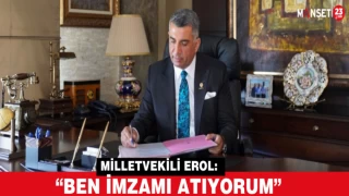 Milletvekili Erol: “Ben İmzamı Atıyorum”