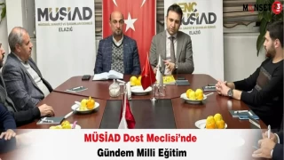 MÜSİAD Dost Meclisi’nde Gündem Milli Eğitim