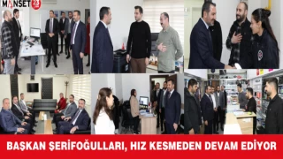 BAŞKAN ŞERİFOĞULLARI, HIZ KESMEDEN DEVAM EDİYOR