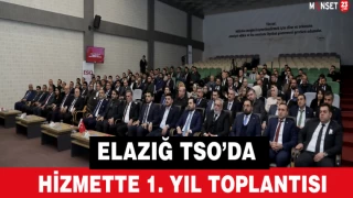 Elazığ TSO’da Hizmette 1. Yıl Toplantısı