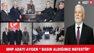 MHP ADAYI AYGEN “ BASIN ALDIĞIMIZ NEFESTİR”