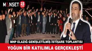 MHP ELAZIĞ GENİŞLETİLMİŞ İL İSTİŞARE TOPLANTISI YAPILDI