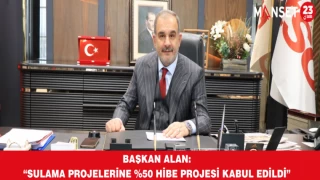 Başkan Alan: “Sulama Projelerine %50 Hibe Projesi Kabul Edildi”