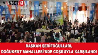 Başkan Şerifoğulları, Doğukent Mahallesi’nde Coşkuyla Karşılandı