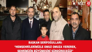 Başkan Şerifoğulları: “Hemşehrilerimizle Omuz Omuza Vererek, Şehrimizin Büyümesini Sürdüreceğiz”