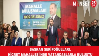 Başkan Şerifoğulları, Hicret Mahallesi’nde Vatandaşlarla Buluştu