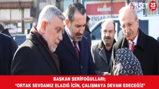 Başkan Şerifoğulları; “Ortak Sevdamız Elazığ İçin, Çalışmaya Devam Edeceğiz”