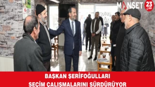 Başkan Şerifoğulları Seçim Çalışmalarını Sürdürüyor