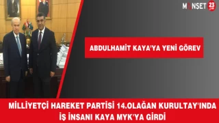 ABDULHAMİT KAYA MİLLİYETÇİ HAREKET PARTİSİ MYK LİSTESİNDE