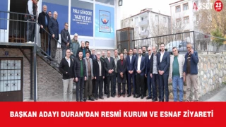 Başkan Adayı Duran’dan Resmi Kurum ve Esnaf Ziyareti