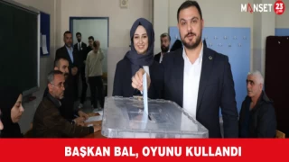 BAŞKAN BAL, OYUNU KULLANDI