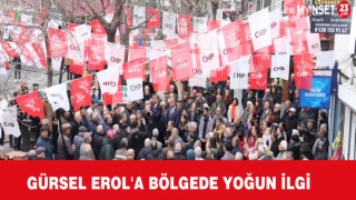 Gürsel Erol'a Bölgede Yoğun İlgi