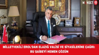 MİLLETVEKİLİ EROL’DAN ELAZIĞ VALİSİ VE SİYASİLERİNE ÇAĞRI: BU ŞAİBEYİ HEMEN ÇÖZÜN