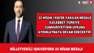 23 NİSAN 1920’DE YAKILAN MEŞALE İLELEBBET TÜRKİYE CUMHURİYETİ’NİN UFKUNU AYDINLATMAYA DEVAM EDECEKTİR