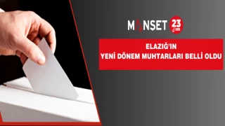 Elazığ’ın Yeni Dönem Muhtarları Belli Oldu