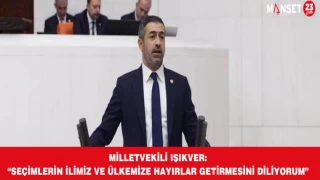Milletvekili Işıkver: “Seçimlerin İlimiz ve Ülkemize Hayırlar Getirmesini Diliyorum”