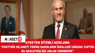 Ateş; “Parti'nin Selameti Yerine Şahısların İkballeri Uğruna Yaptığı Bu Adaletsizliğe Anlam Veremedik”