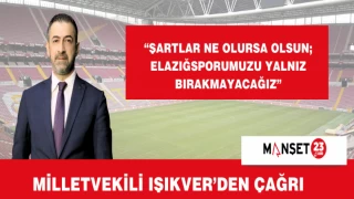 MİLLETVEKİLİ IŞIKVER'DEN ÇAĞRI