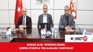 Başkan Alan: “Spordaki Başarı, Domino Etkisiyle Tüm Alanlara Yansıyacak”