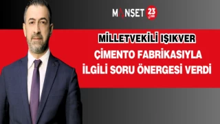 IŞIKVER ÇİMENTO FABRİKASIYLA İLGİLİ SORU ÖNERGESİ VERDİ