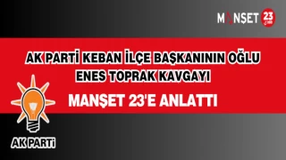 OLAYDA İSMİ GEÇEN ENES TOPRAK KAVGAYI MANŞET 23'E ANLATTI