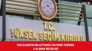 YSK Elazığ’ın Milletvekili Sayısını Yeniden 5 Olarak Belirledi