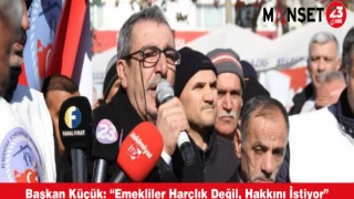Başkan Küçük: “Emekliler Harçlık Değil, Hakkını İstiyor”