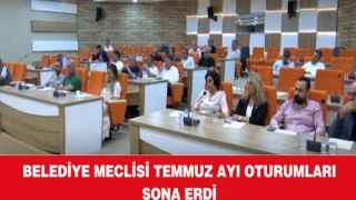 Belediye Meclisi Temmuz Ayı Oturumları Sona Erdi
