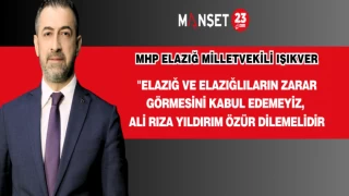 "Elazığ ve Elazığlıların Zarar Görmesini Kabul Edemeyiz, Ali Rıza Yıldırım Özür Dilemelidir