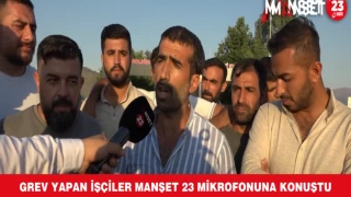 GREV YAPAN İŞÇİLER MANŞET 23 MİKROFONUNA KONUŞTU