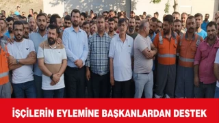 İşçilerin Eylemine Başkanlardan Destek