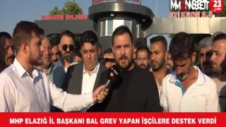 MHP ELAZIĞ İL BAŞKANI BAL GREV YAPAN İŞÇİLERE DESTEK VERDİ