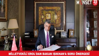 Milletvekili Erol'dan Bakan Işıkhan'a Soru Önergesi