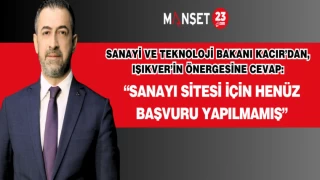 Sanayi ve Teknoloji Bakanı KACIR’dan, IŞIKVER’in Önergesine Cevap
