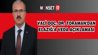 Vali Doç. Dr. Toraman’dan Elazığ’a Veda Açıklaması