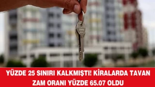 Yüzde 25 sınırı kalkmıştı! Kiralarda tavan zam oranı yüzde 65.07 oldu