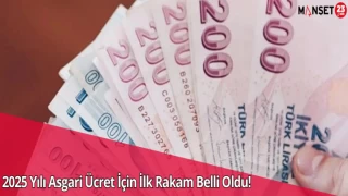 2025 Yılı Asgari Ücret İçin İlk Rakam Belli Oldu!