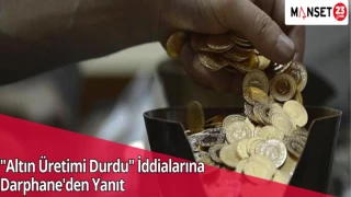 "Altın Üretimi Durdu" İddialarına Darphane'den Yanıt