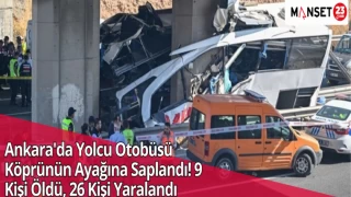 Ankara'da Yolcu Otobüsü Köprünün Ayağına Saplandı! 9 Kişi Öldü, 26 Kişi Yaralandı