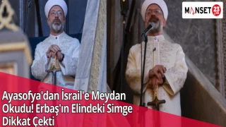 Ayasofya'dan İsrail'e Meydan Okudu! Erbaş'ın Elindeki Simge Dikkat Çekti