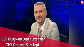 BBP İl Başkanı Ömer Ertan’dan THY Kararına Sert Tepki!