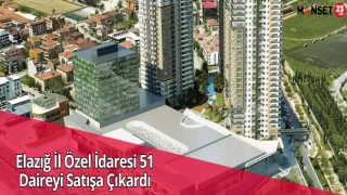 Elazığ İl Özel İdaresi 51 Daireyi Satışa Çıkardı