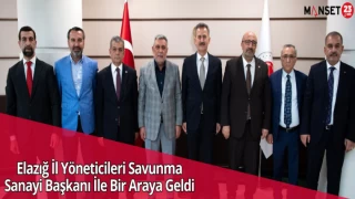 Elazığ İl Yöneticileri Savunma Sanayi Başkanı İle Bir Araya Geldi