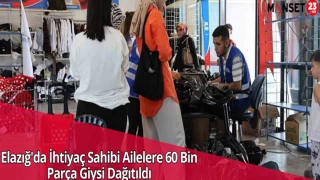 Elazığ'da İhtiyaç Sahibi Ailelere 60 Bin Parça Giysi Dağıtıldı