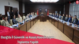 Elazığ’da İl Güvenlik ve Asayiş Koordinasyon Toplantısı Yapıldı