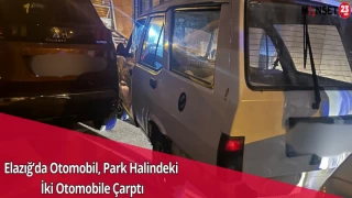 Elazığ’da Otomobil, Park Halindeki İki Otomobile Çarptı