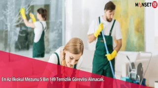 En Az İlkokul Mezunu 5 Bin 149 Temizlik Görevlisi Alınacak.