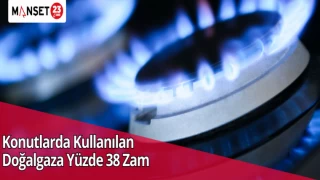 Konutlarda Kullanılan Doğalgaza Yüzde 38 Zam