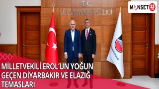 MİLLETVEKİLİ EROL’UN YOĞUN GEÇEN DİYARBAKIR VE ELAZIĞ TEMASLARI